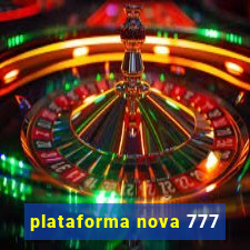 plataforma nova 777